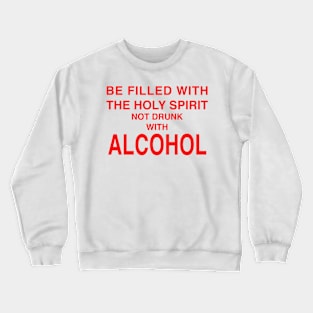 BE FILLED WITH THE HOLY SPIRIT Crewneck Sweatshirt